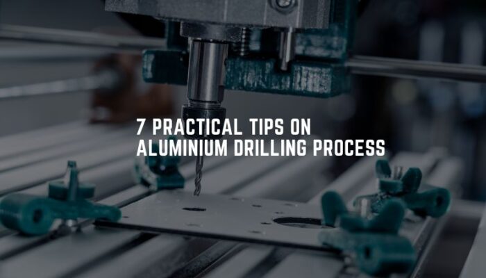7 Practical Tips on Aluminium Drilling Process