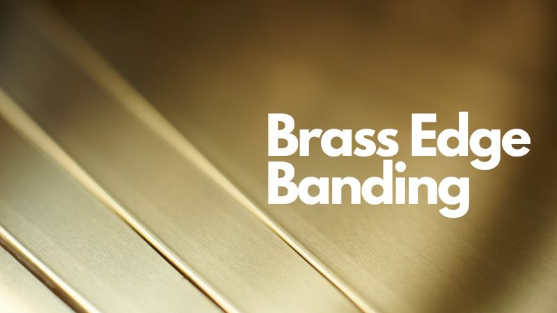 Brass Edge Banding