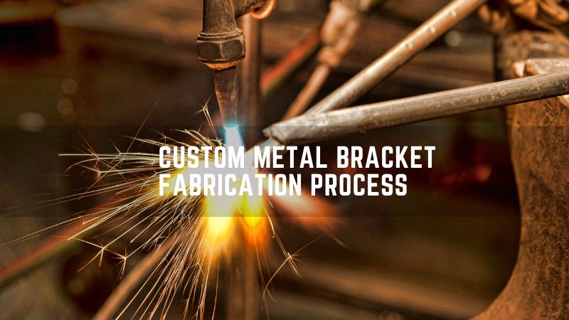 Custom Metal Bracket Fabrication Process