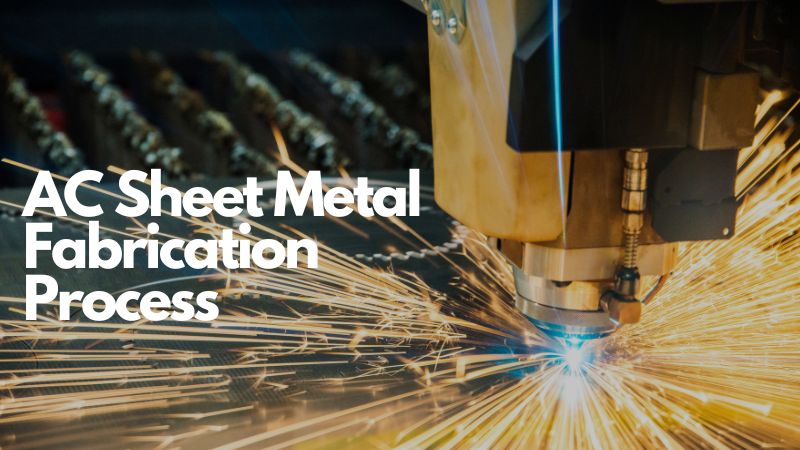 AC Sheet Metal Fabrication Process