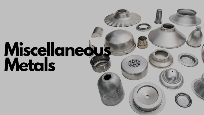 Miscellaneous Metals