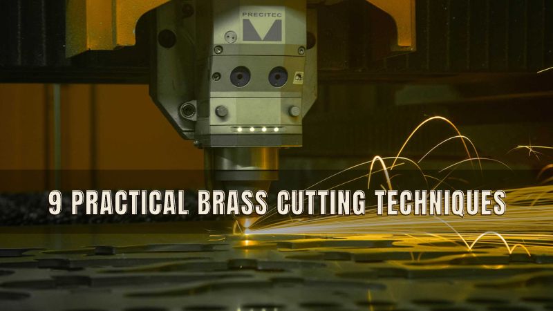 9 Practical Brass Cutting Techniques